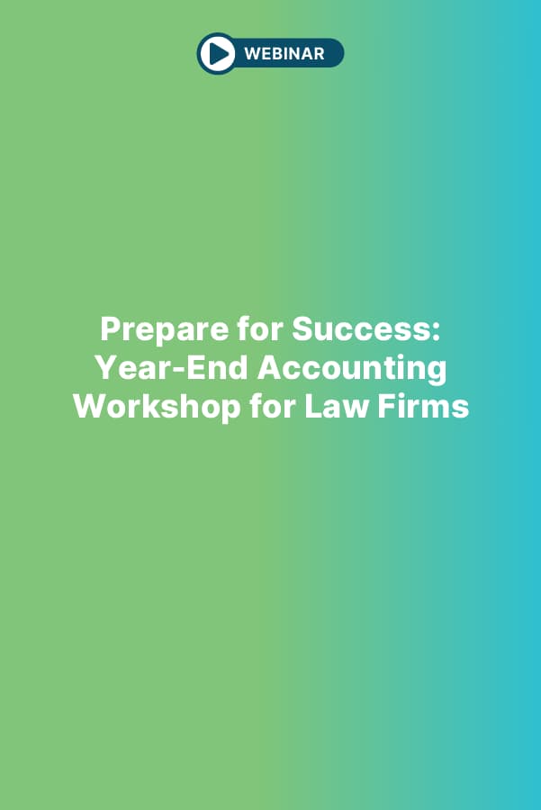 Prepare for Success: Year-End Accounting Workshop for Law Firms