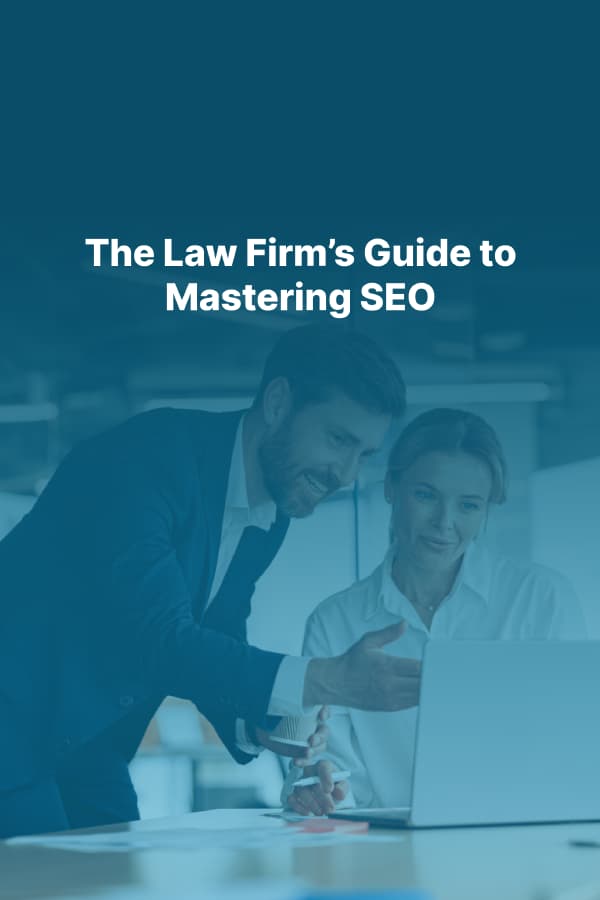 The Law Firm’s Guide to Mastering SEO
