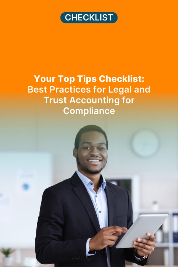 Your Top Tips Checklist: Best Practices for Legal and Trust Accounting for Compliance