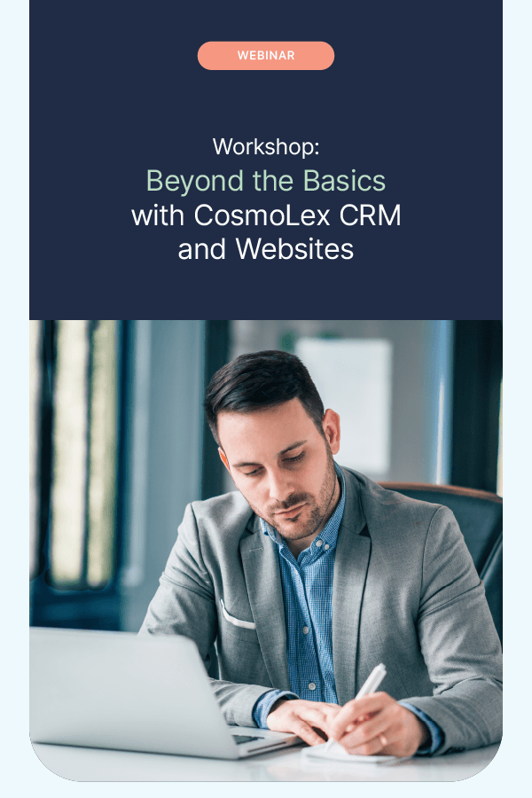Workshop: Beyond the Basics with CosmoLex CRM and Websites